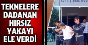 Teknelere dadanan hırsız yakayı ele verdi