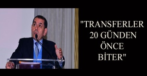 "Transferler 20 günden önce biter"