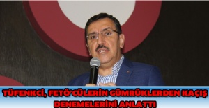 Tüfenkci, FETÖ’cülerin gümrüklerden kaçış denemelerini anlattı