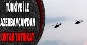 Türkiye ile Azerbaycan’dan ortak tatbikat