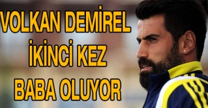 Volkan Demirel ikinci kez baba oluyor