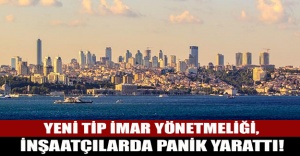 YENİ TİP İMAR YÖNETMELİĞİ, İNŞAATÇILARDA PANİK YARATTI!