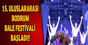 15. Uluslararası Bodrum Bale Festivali başladı