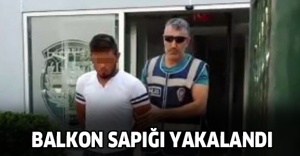 Balkon sapığı yakalandı