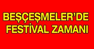 Beşçeşmeler’de festival zamanı