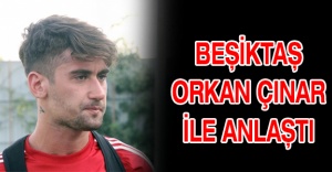 Beşiktaş Orkan Çınar ile anlaştı