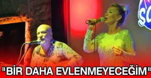 "Bir daha evlenmeyeceğim"