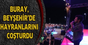 Buray, Beyşehir’de hayranlarını coşturdu