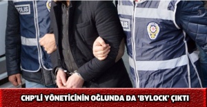 CHP’li yöneticinin oğlunda da ’Bylock’ çıktı