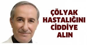 Çölyak hastalığını ciddiye alın