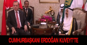 Cumhurbaşkanı Erdoğan Kuveyt’te