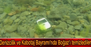 Denizcilik ve Kabotaj Bayramı’nda Boğaz’ı temizlediler