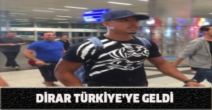 Dirar Türkiye’ye geldi