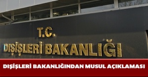 Dışişleri Bakanlığından Musul açıklaması
