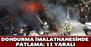 Dondurma imalathanesinde patlama: 11 yaralı