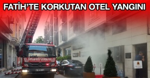 Fatih’te korkutan otel yangını