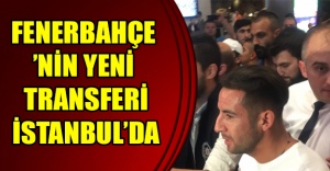 Fenerbahçe’nin yeni transferi İstanbul’da