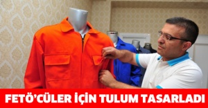 FETÖ’cüler için tulum tasarladı