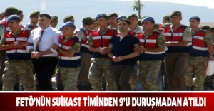 FETÖ’nün suikast timinden 9’u duruşmadan atıldı