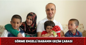Görme engelli babanın geçim çabası