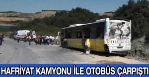 Hafriyat kamyonu ile otobüs çarpıştı