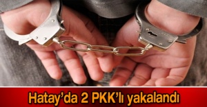 Hatay’da 2 PKK’lı yakalandı