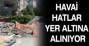 Havai hatlar yer altına alınıyor