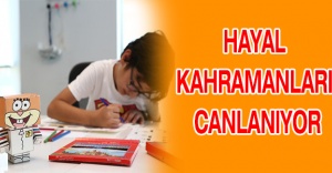 HAYAL KAHRAMANLARI CANLANIYOR