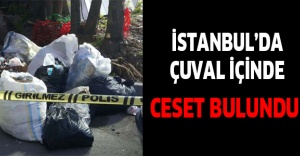 İstanbul’da çuval içinde ceset bulundu