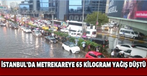 İstanbul’da metrekareye 65 kilogram yağış düştü