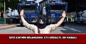 İşte G20’nin bilançosu: 171 gözaltı, 68 yaralı