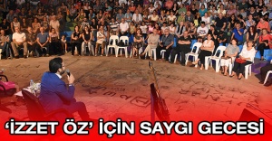 ‘İZZET ÖZ’ İÇİN SAYGI GECESİ