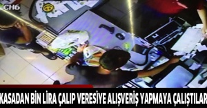 Kasadan bin lira çalıp veresiye alışveriş yapmaya çalıştılar