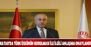 "Katar’da Türk üssünün kurulması ile ilgili anlaşma onaylandı"