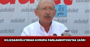 Kılıçdaroğlu’ndan Avrupa Parlamentosu’na çağrı