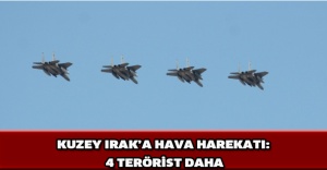 Kuzey Irak’a hava harekatı: 4 terörist daha
