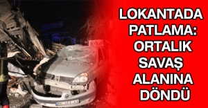 Lokantada patlama: Ortalık savaş alanına döndü