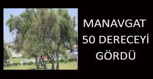 Manavgat 50 dereceyi gördü