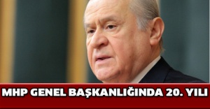 MHP Genel Başkanlığında 20. yılı
