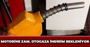Motorine zam, otogaza indirim bekleniyor
