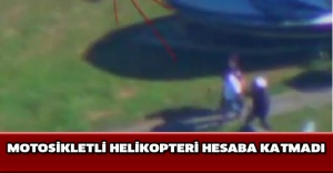 Motosikletli helikopteri hesaba katmadı