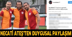 Necati Ateş’ten duygusal paylaşım