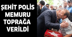 Şehit polis memuru toprağa verildi