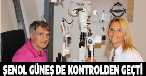 Şenol Güneş de kontrolden geçti