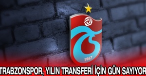 Trabzonspor, yılın transferi için gün sayıyor