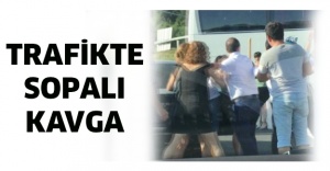 Trafikte sopalı kavga