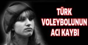 Türk voleybolunun acı kaybı