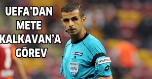 UEFA’dan Mete Kalkavan’a görev