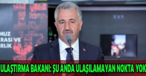 Ulaştırma Bakanı: Şu anda ulaşılamayan nokta yok