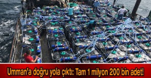 Umman’a doğru yola çıktı: Tam 1 milyon 200 bin adet!